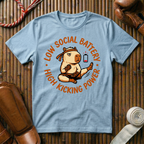 Low Social Battery - High Kicking Power - T-Shirt