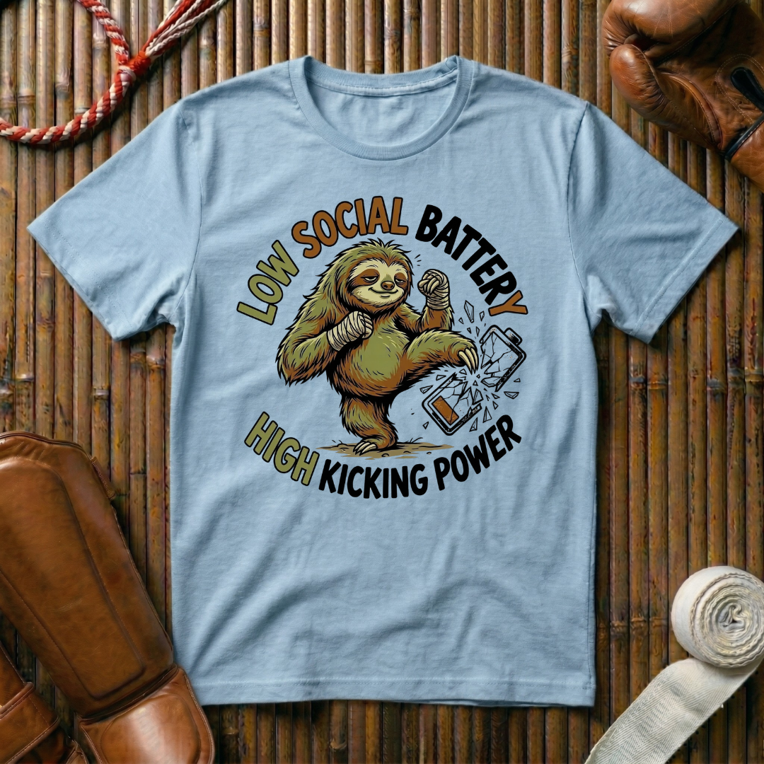 Low Social Battery High Kicking Power - T-Shirt
