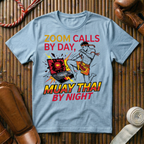 Zoom Calls By Day Muay Thai By Night - T-Shirt