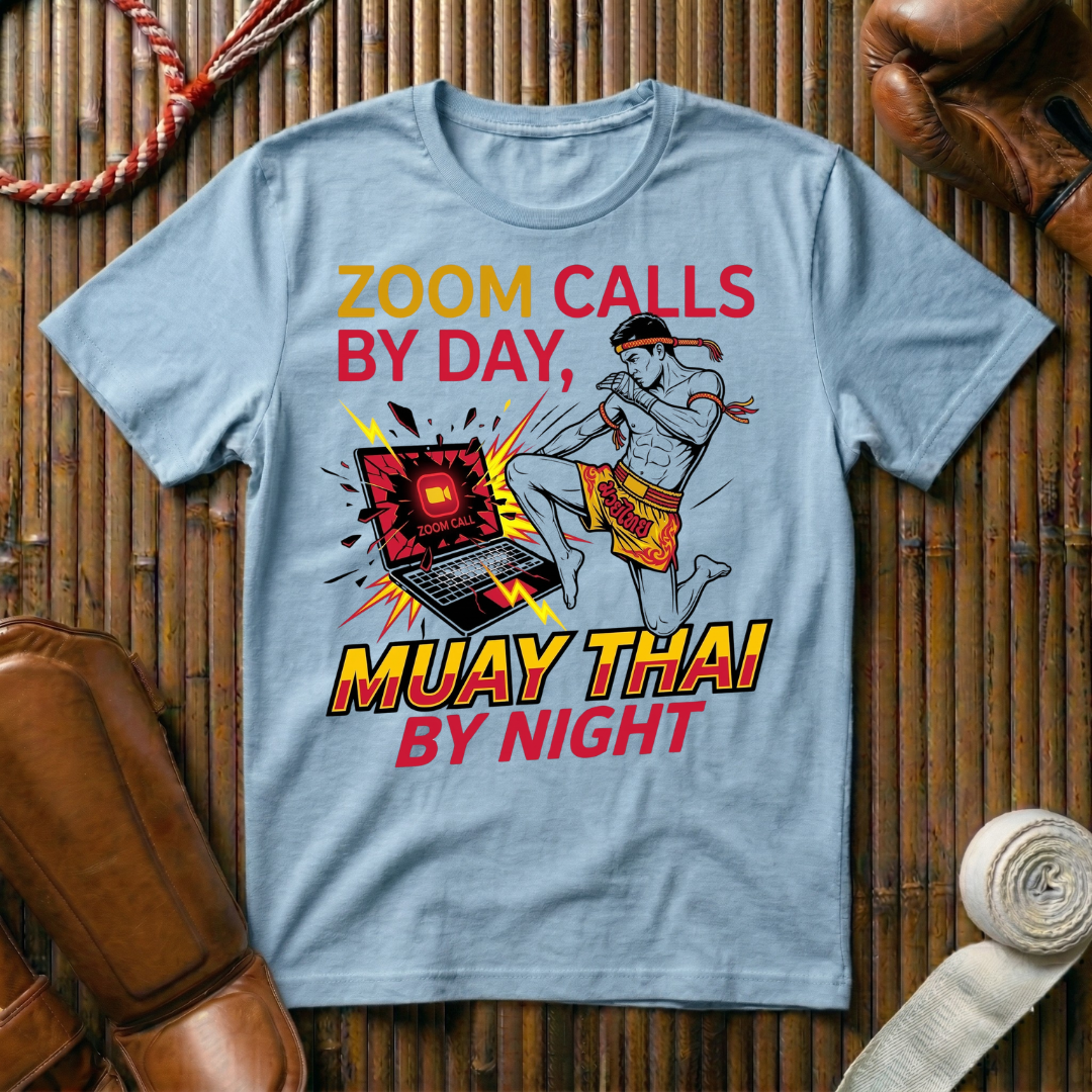 Zoom Calls By Day Muay Thai By Night - T-Shirt