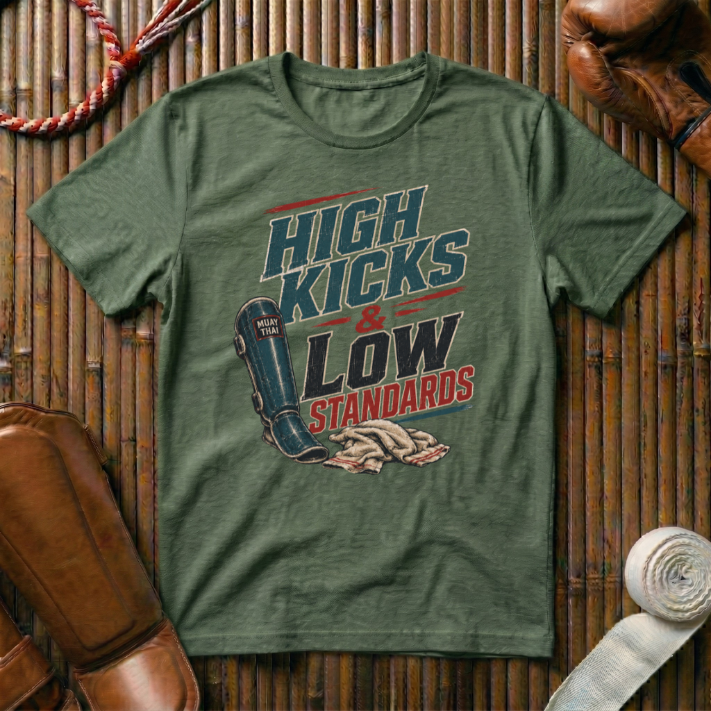 High Kicks Low Standards - T-Shirt