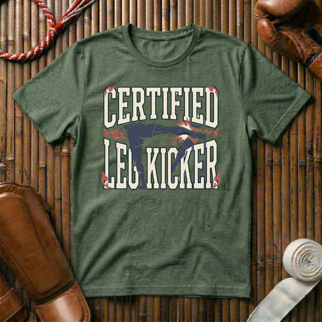 Certified Leg Kicker - T-Shirt