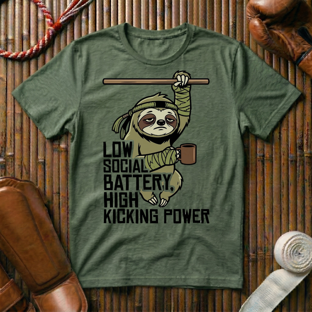 Low Social Battery - High Kicking Power - T-Shirt