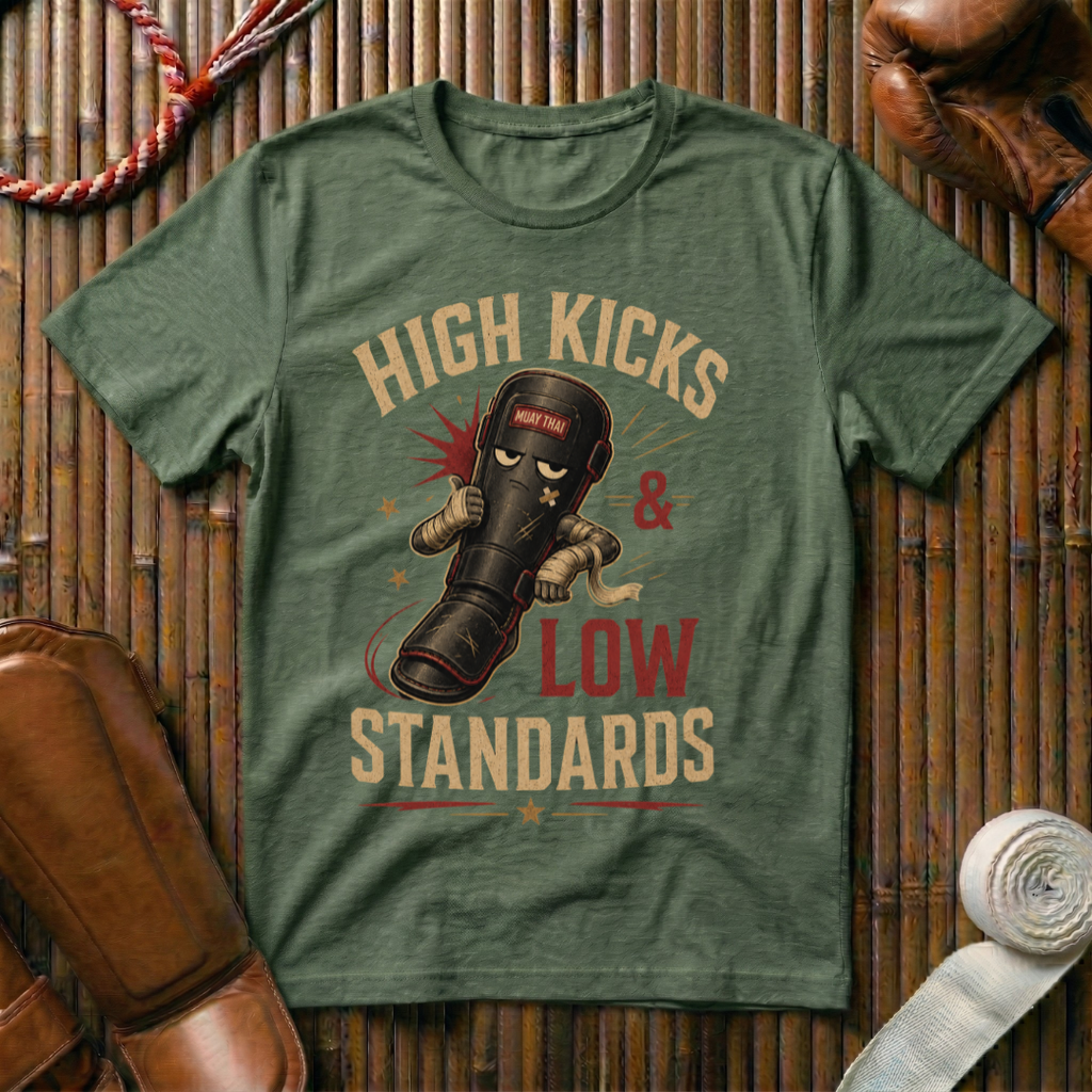 High Kicks Low Standards - T-Shirt