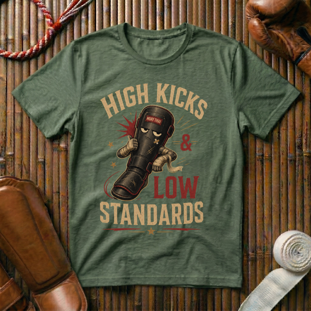 High Kicks Low Standards - T-Shirt