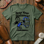 Teep Your Distance - T-Shirt