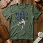 Too Tired To Check Kicks - T‑Shirt
