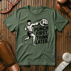 Punch First, Think Later - T-Shirt