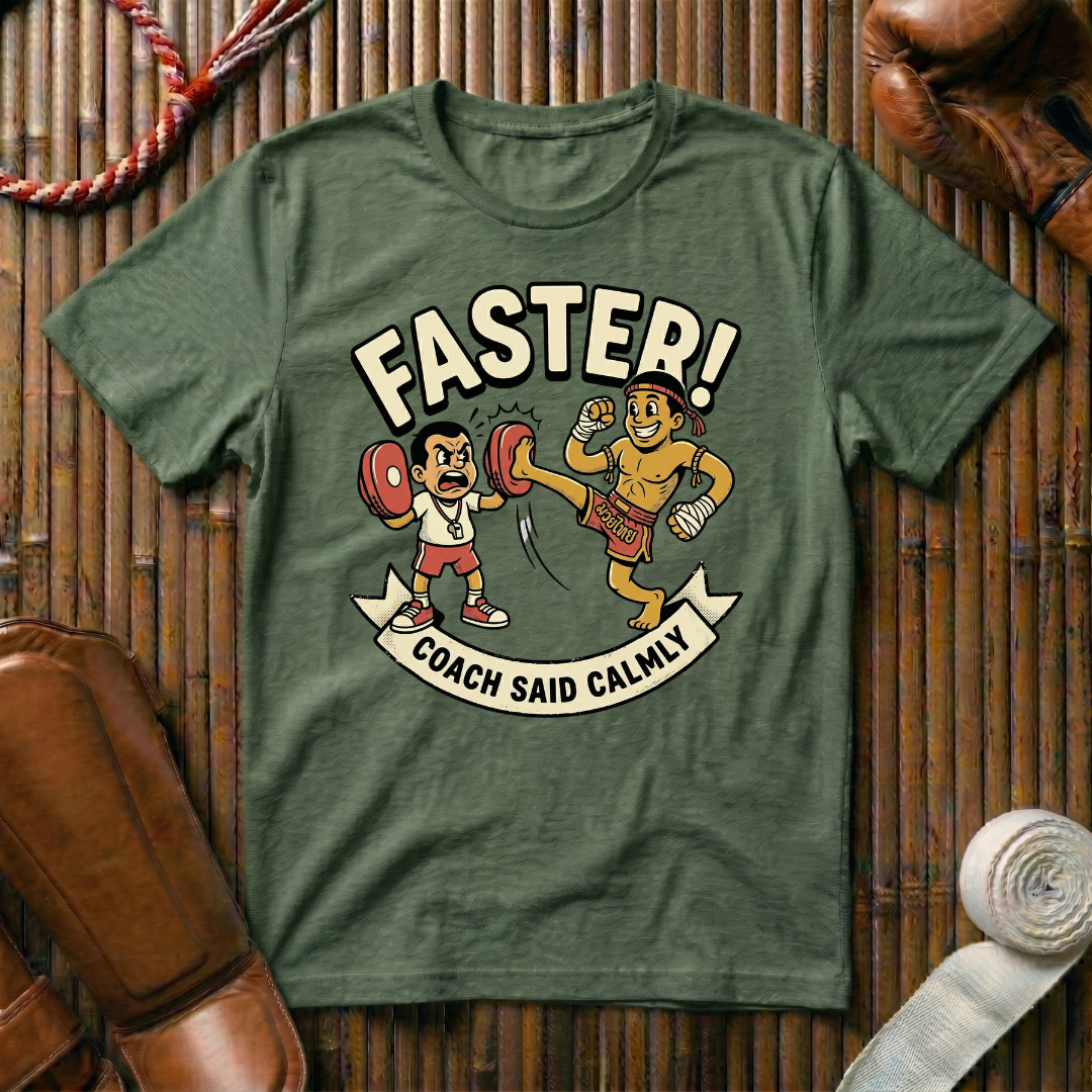 Faster Coach Said -  T-Shirt