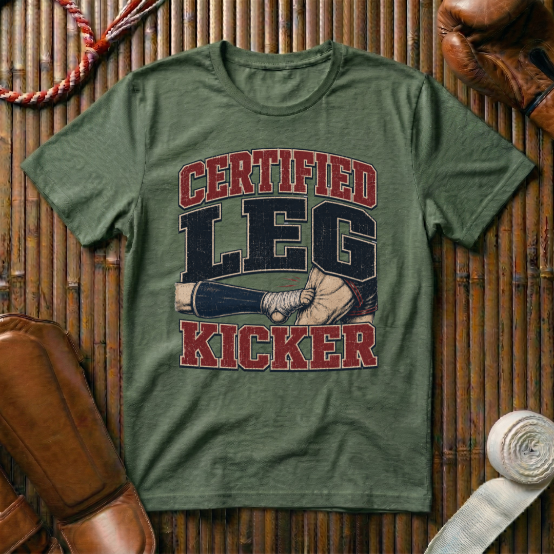 Certified Leg Kicker - T-Shirt