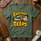 Everybody Hates Teeps - T‑Shirt