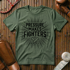 Pressure Makes Fighters - T-Shirt