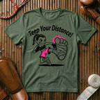 Teep Your Distance - T-Shirt