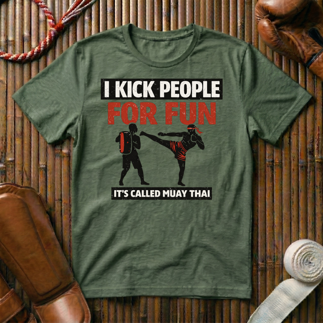 I Kick People For Fun - T-Shirt