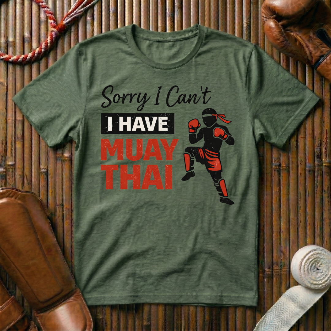 Sorry I Can`t I Have Muay Thai - T-Shirt
