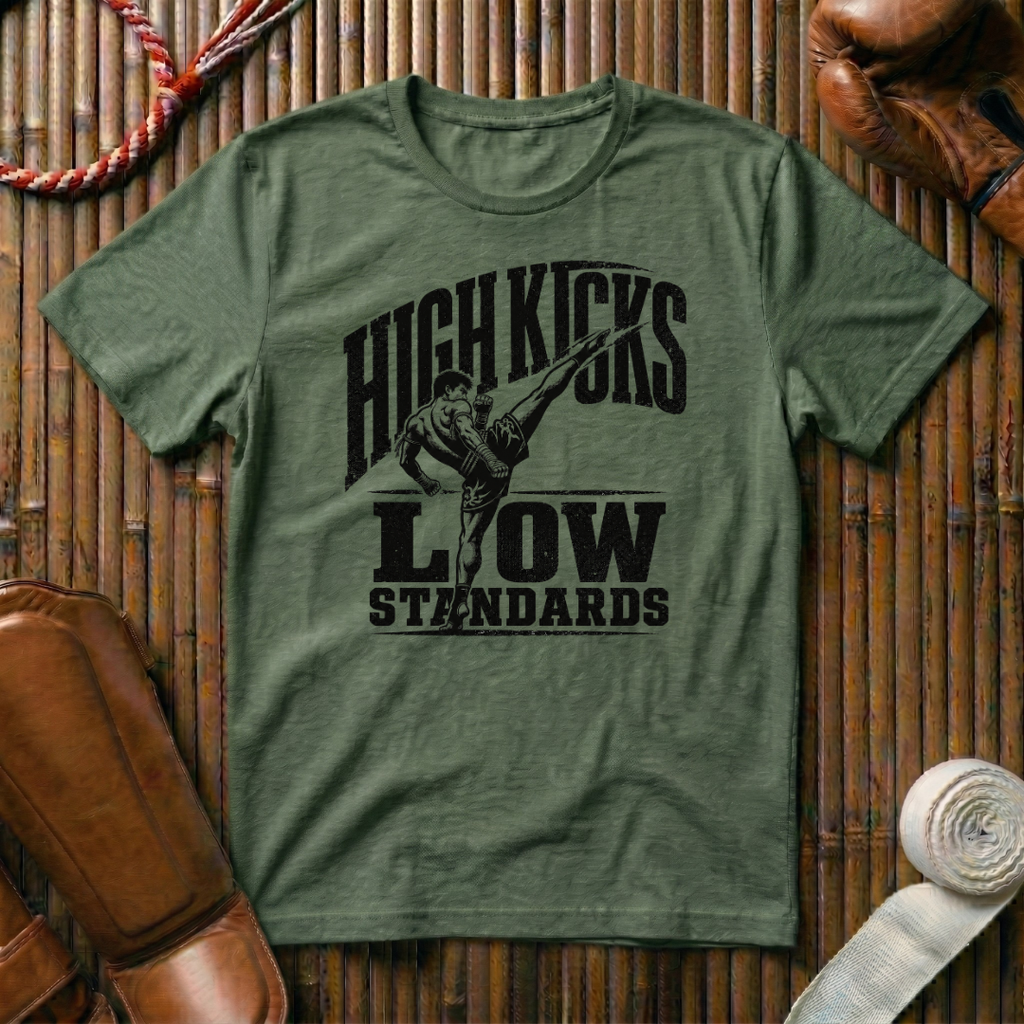 High Kicks Low Standards - T‑Shirt