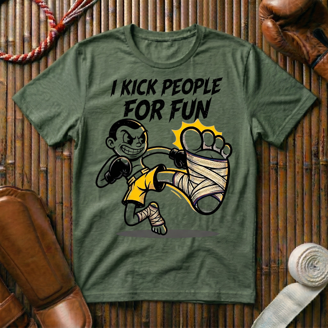 I Kick People For Fun - T-Shirt