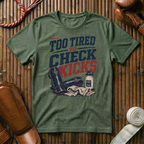 Too Tired To Check Kicks - T‑Shirt