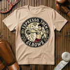 Espresso, Then Elbows - T-Shirt