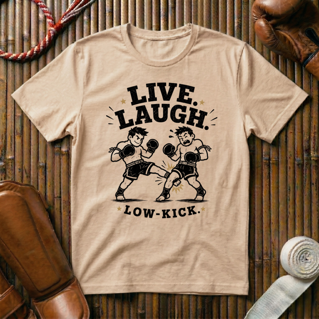 Live, Laugh, Low Kick - T-Shirt
