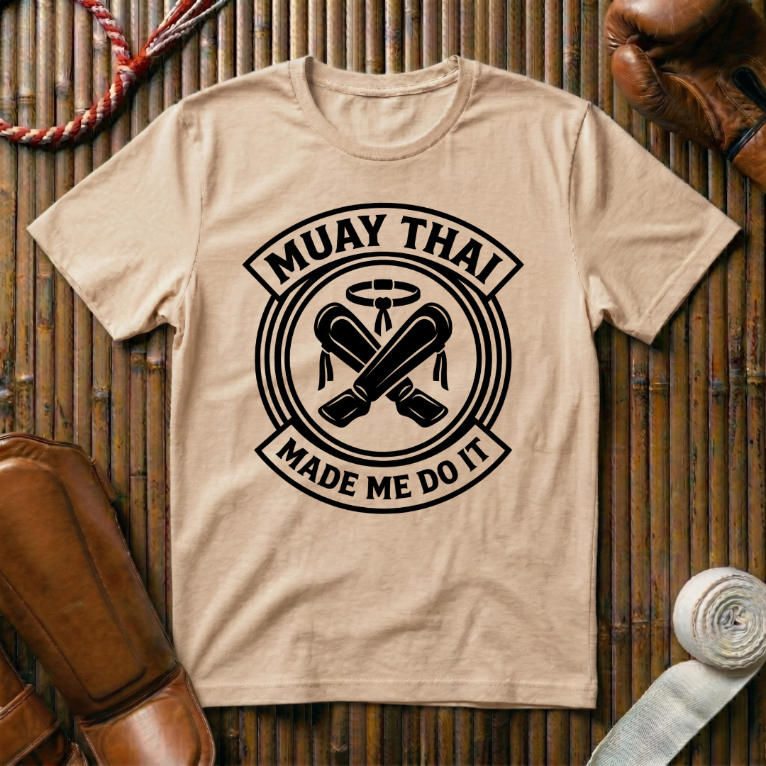 Muay Thai Made Me Do It - T‑Shirt