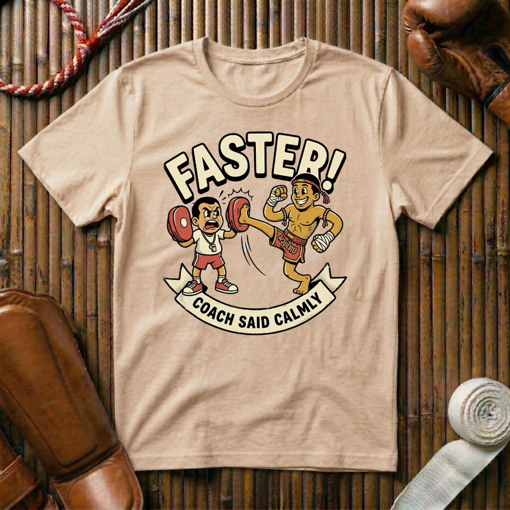 Faster Coach Said -  T-Shirt
