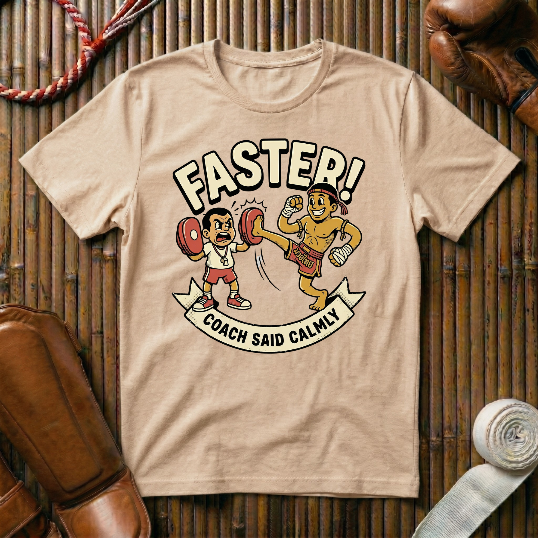 Faster Coach Said -  T-Shirt