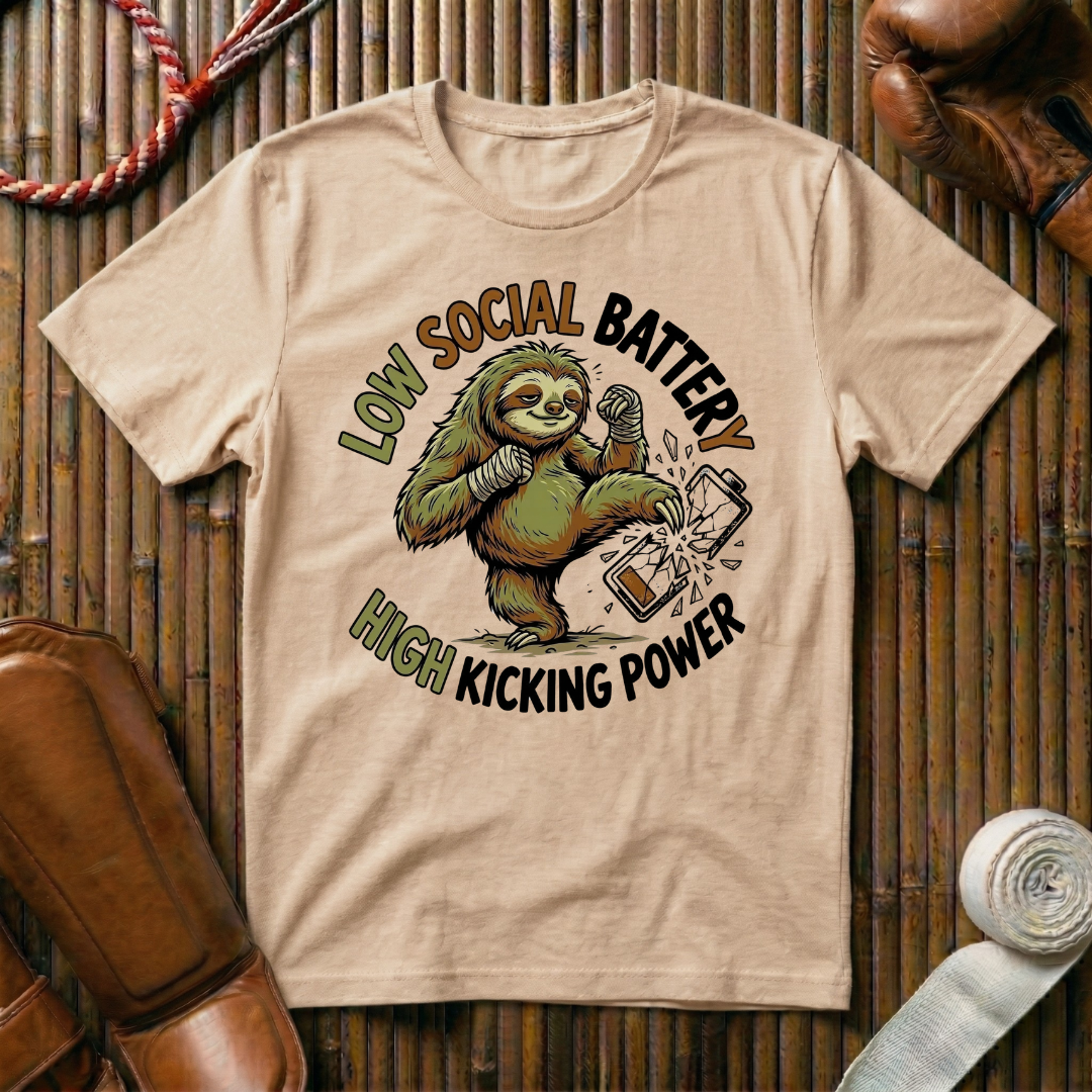 Low Social Battery High Kicking Power - T-Shirt