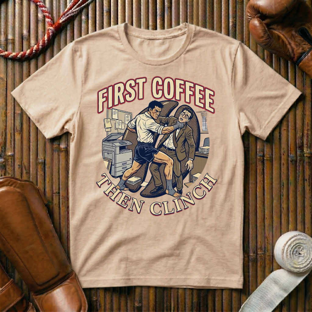 First Coffee Then Clinch Time - T-Shirt