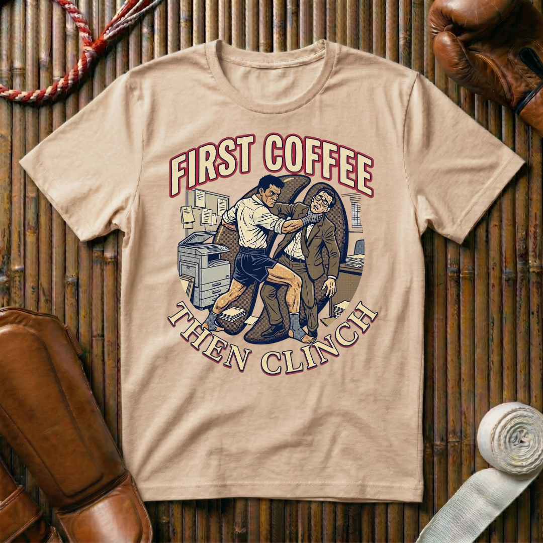 First Coffee Then Clinch Time - T-Shirt