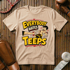 Everybody Hates Teeps - T‑Shirt