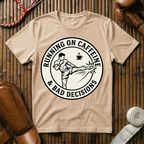 Caffeine & Bad Decisions - T-Shirt