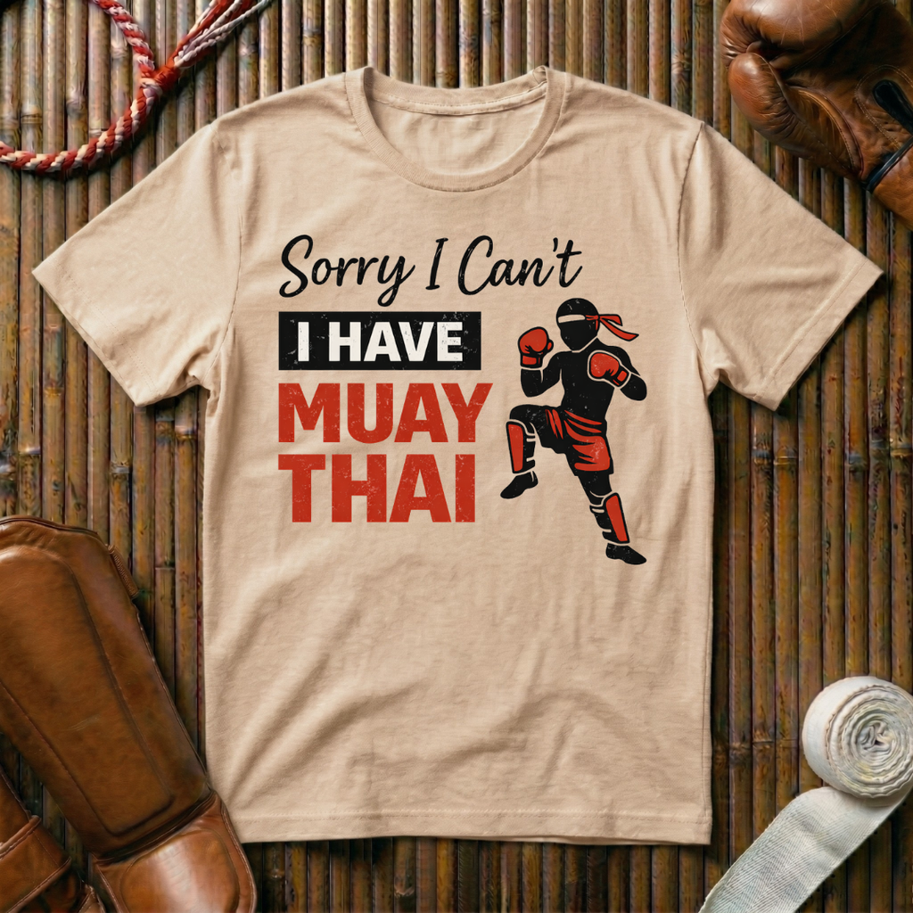 Sorry I Can`t I Have Muay Thai - T-Shirt