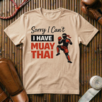 Sorry I Can`t I Have Muay Thai - T-Shirt