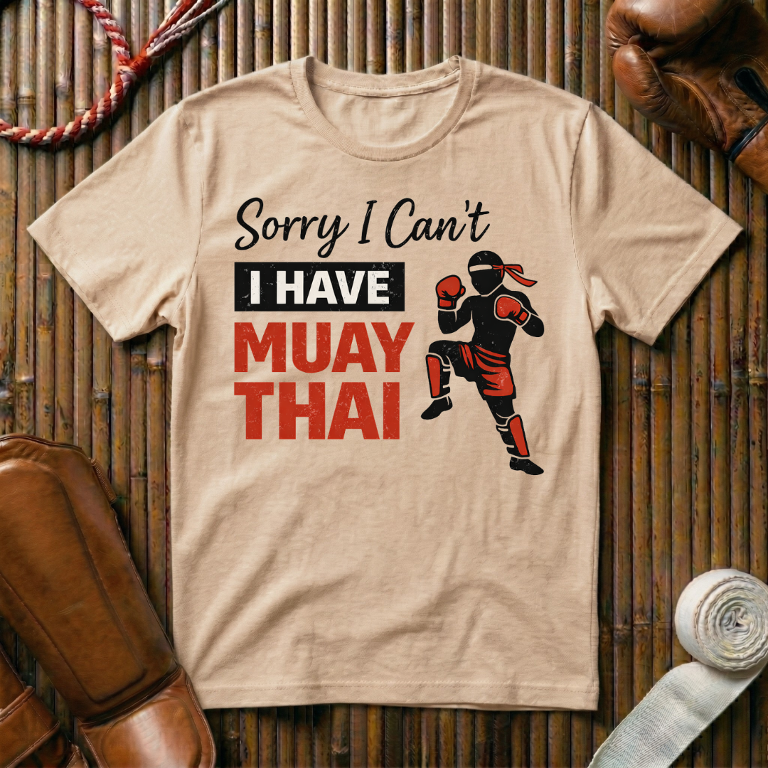 Sorry I Can`t I Have Muay Thai - T-Shirt