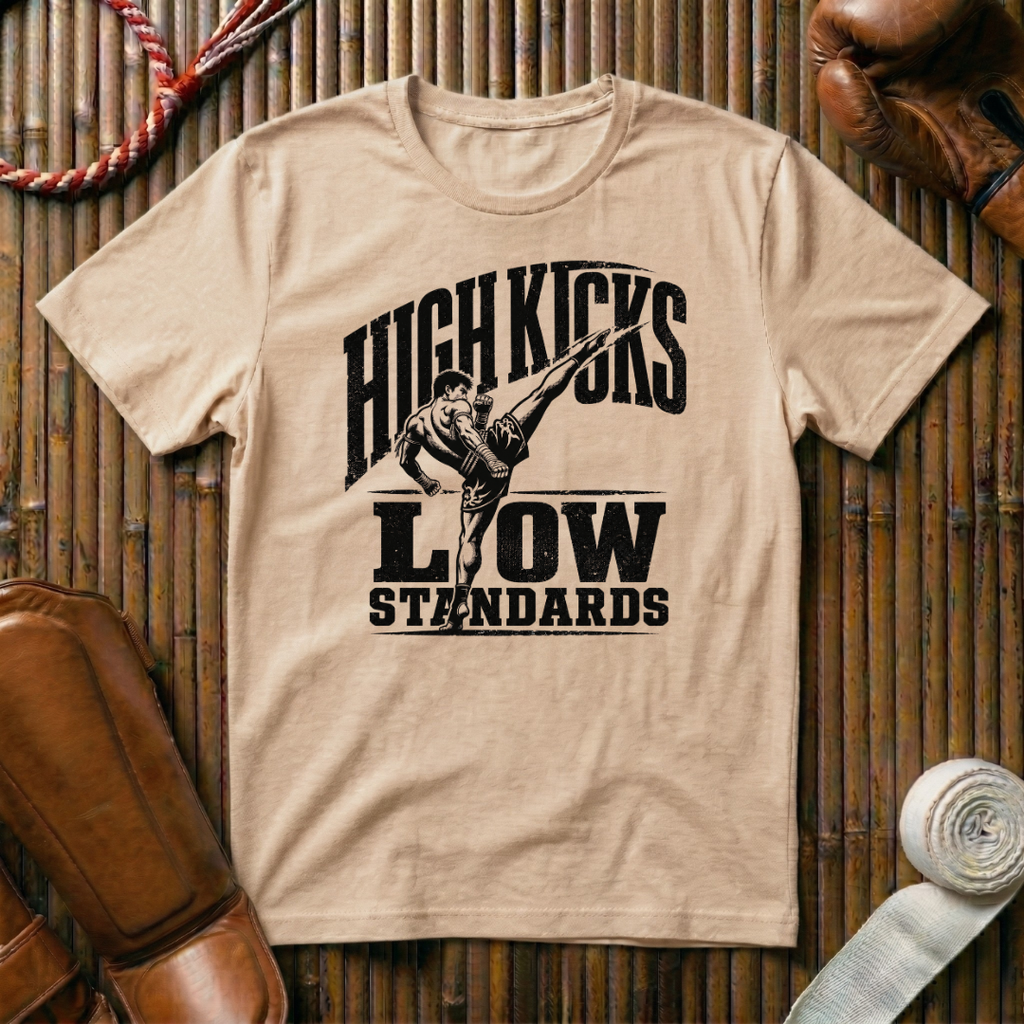 High Kicks Low Standards - T‑Shirt