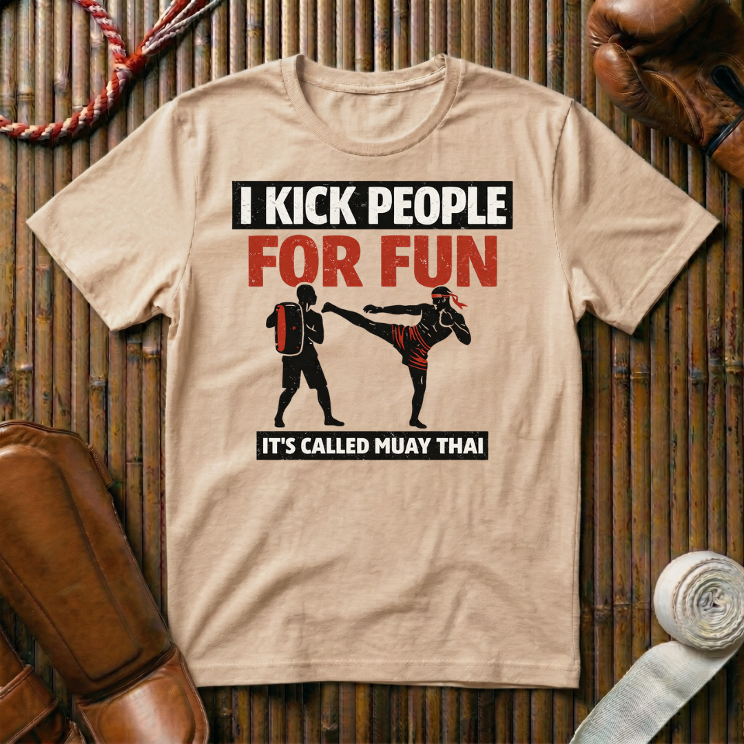 I Kick People For Fun - T-Shirt