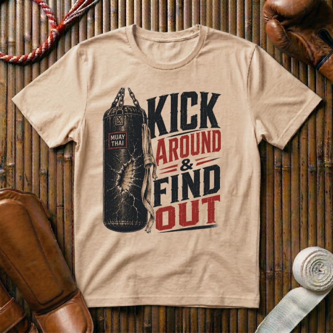 Kick Around & Find Out - T-Shirt