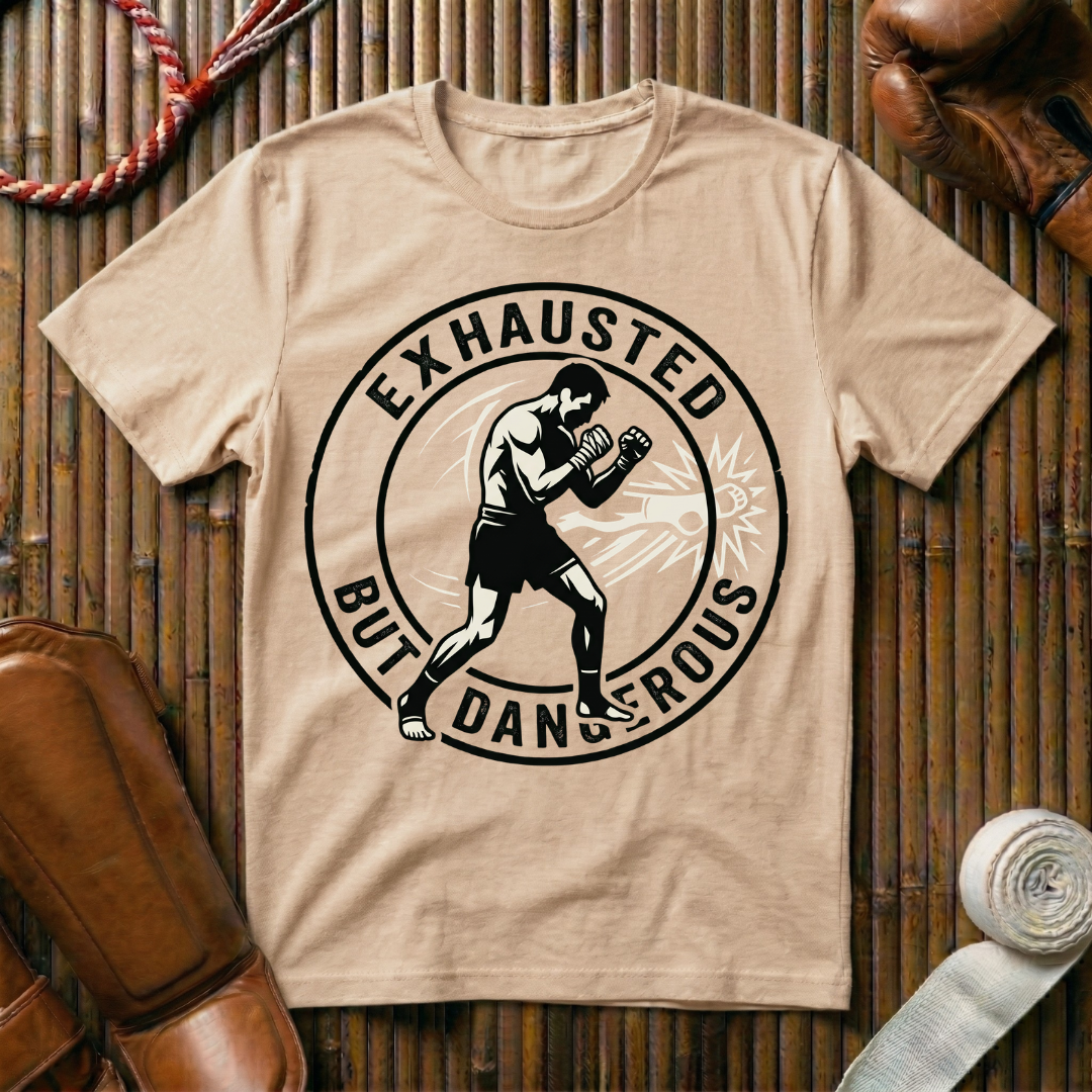 Exhausted But Dangerous - T-Shirt