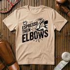 Espresso Then Elbows - T-Shirt