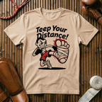 Teep Your Distance - T-Shirt
