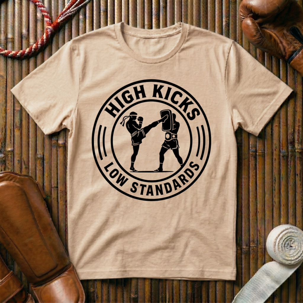 High Kicks Low Standards - T‑Shirt