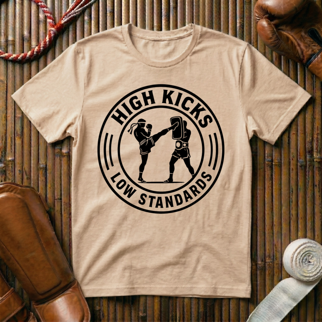 High Kicks Low Standards - T‑Shirt