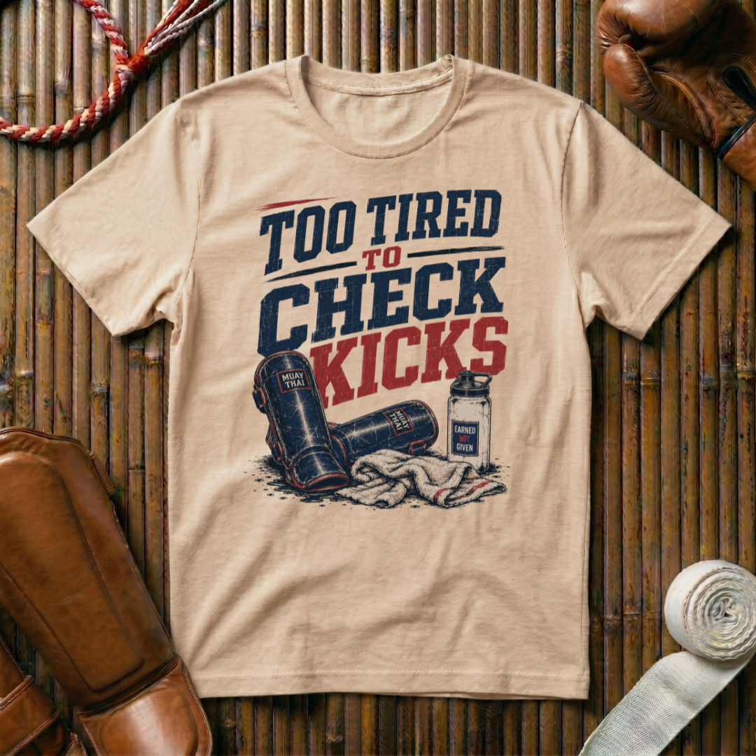 Too Tired To Check Kicks - T‑Shirt