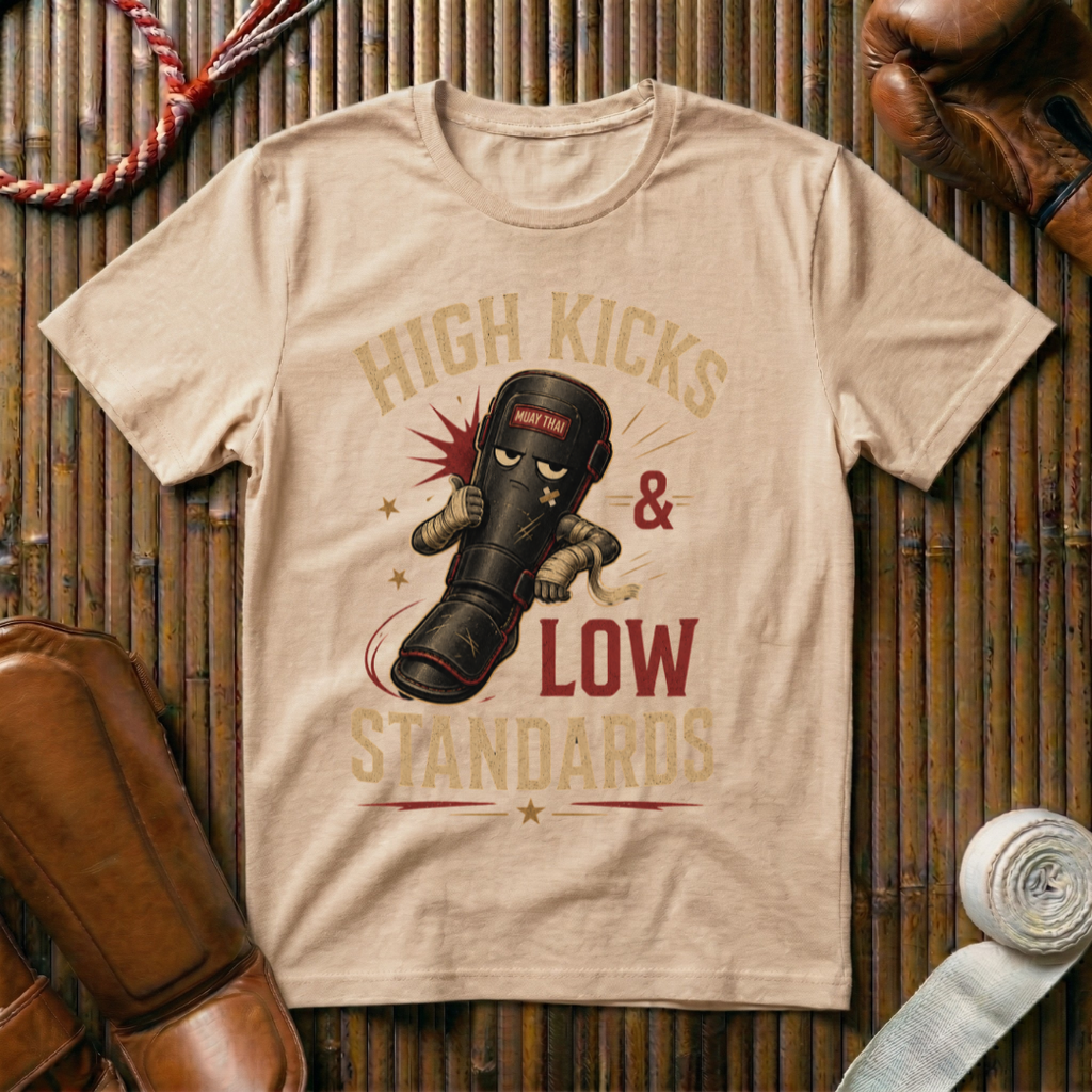 High Kicks Low Standards - T-Shirt
