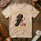 High Kicks Low Standards - T-Shirt