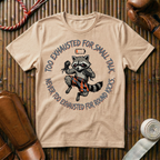 Too Exhausted For Smalltalk Never Too Exhausted For Kicks - T-Shirt