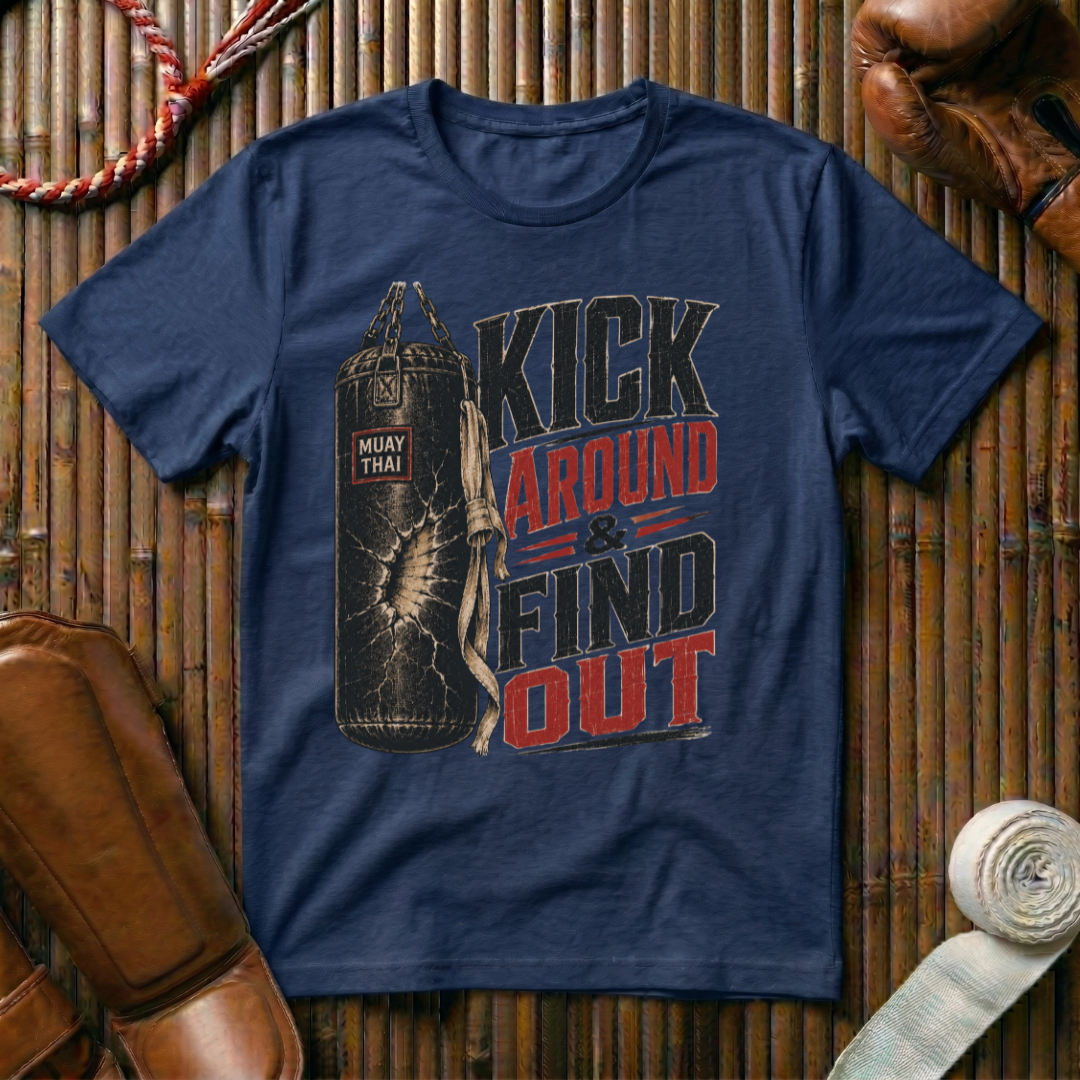 Kick Around & Find Out - T-Shirt