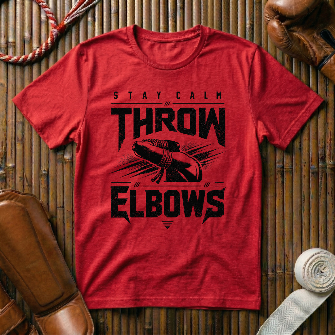 Stay Calm Throw Elbows - T‑Shirt