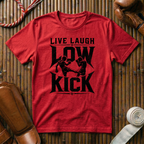 Live Laugh Low Kick - T‑Shirt
